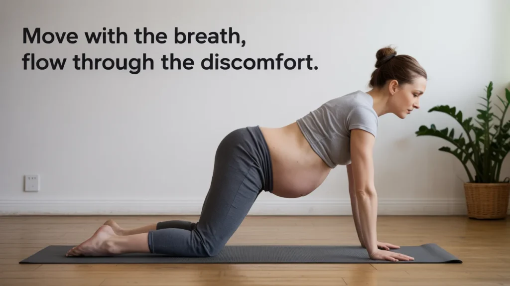 Move with the breath, flow through the discomfort.