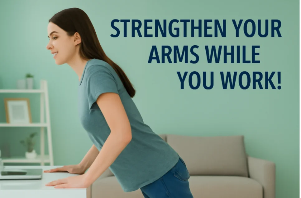 Strengthen Your Arms While You Work!Desk-ercise