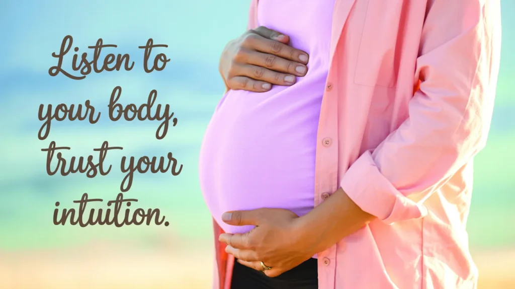 Listen to your body, trust your intuition.