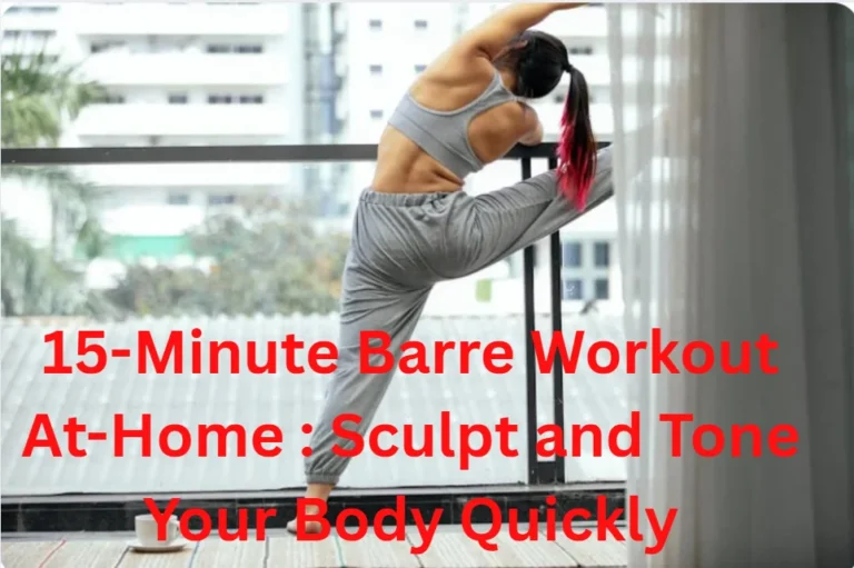 15-Minute Barre Workout At-Home : Sculpt and Tone Your Body Quickly