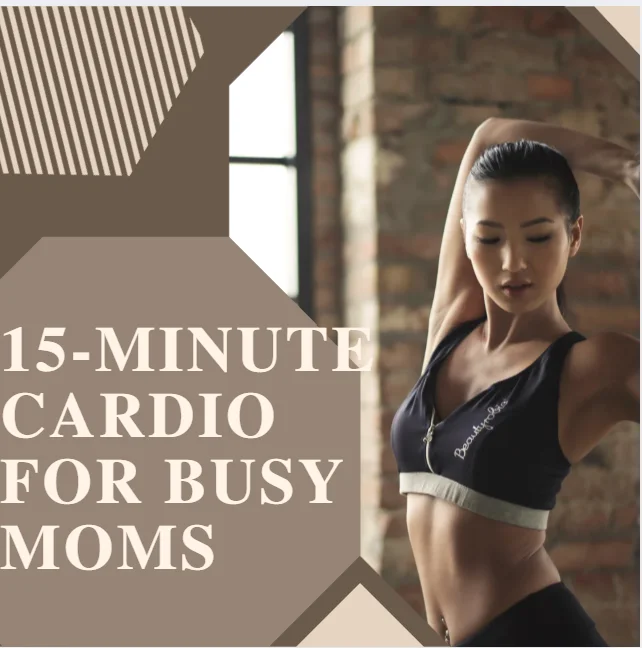 15-Minute Cardio for Busy Moms featured image