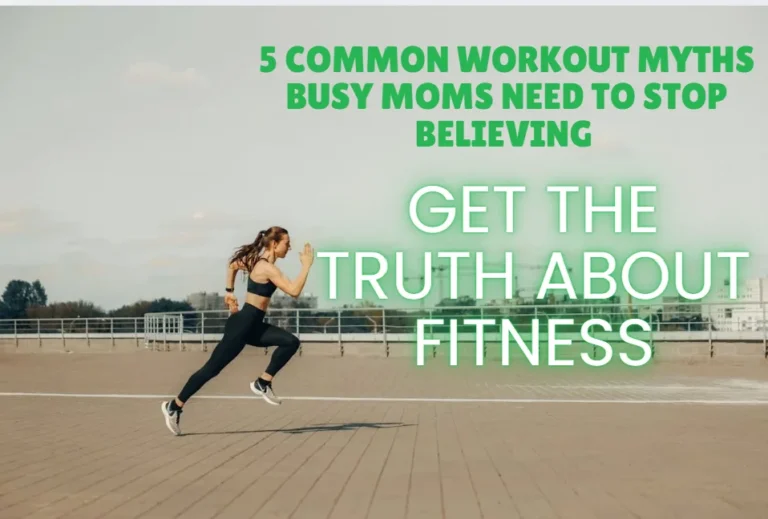 5 Common Workout Myths Busy Moms Need to Stop Believing - Get the Truth About Fitness
