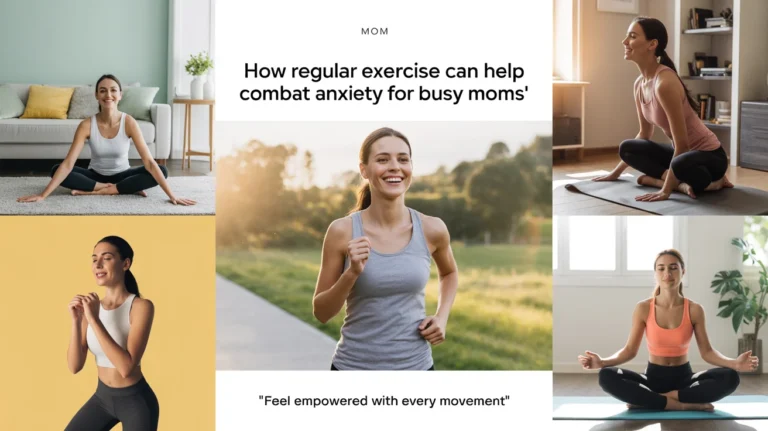 How Regular Exercise Can Help Combat Anxiety for Busy Moms