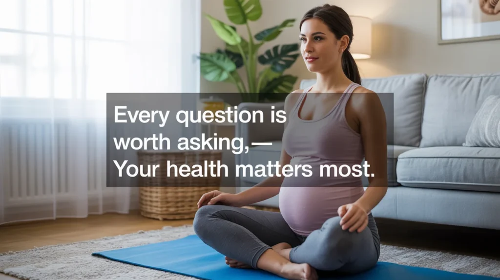 Every question is worth asking—your health matters most.