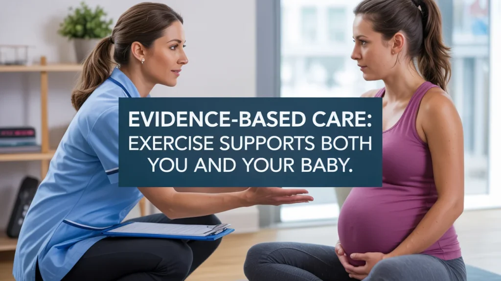 Evidence-based care Exercise supports both you and your baby.