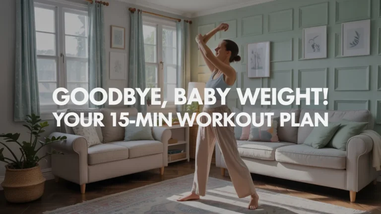 Goodbye, Baby Weight! Your 15-Min Workout Plan