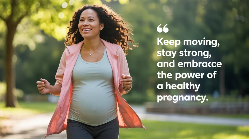 Keep moving, stay strong, and embrace the power of a healthy pregnancy.