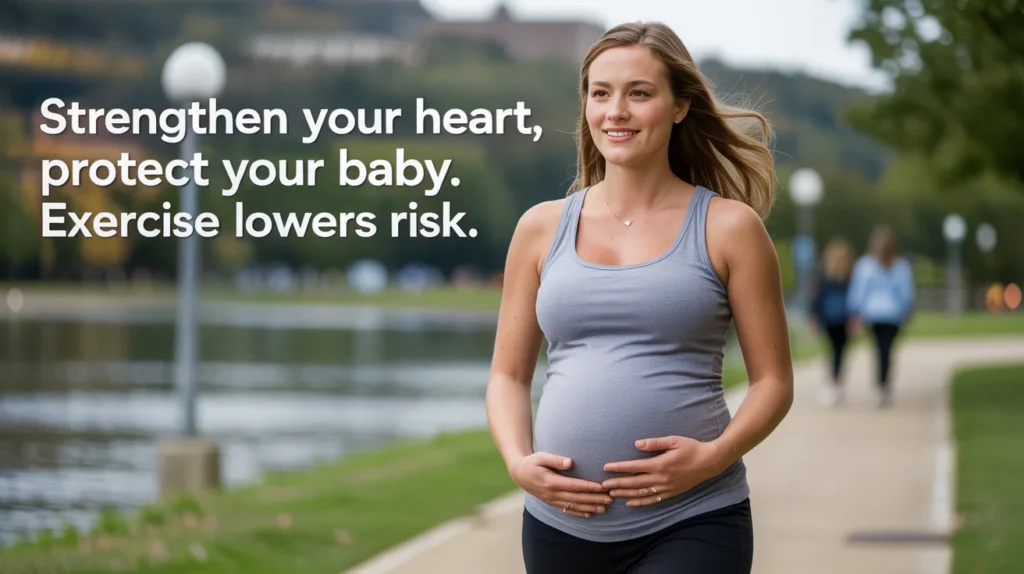 Strengthen Your Heart, Protect Your Baby. Exercise Lowers Risk.