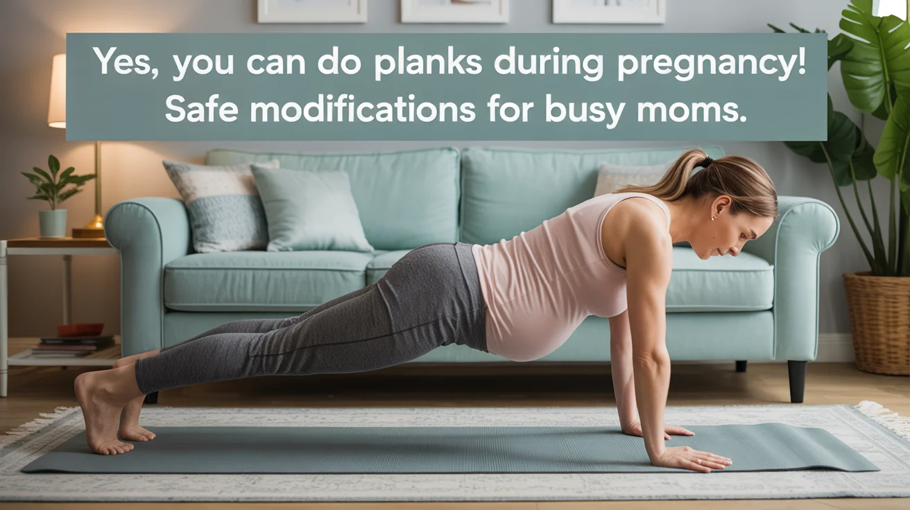 Yes, You Can Do Planks During Pregnancy! Safe Modifications for Busy Moms