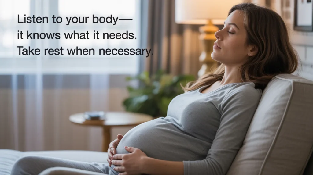 Listen to your body—it knows what it needs. Take rest when necessary.