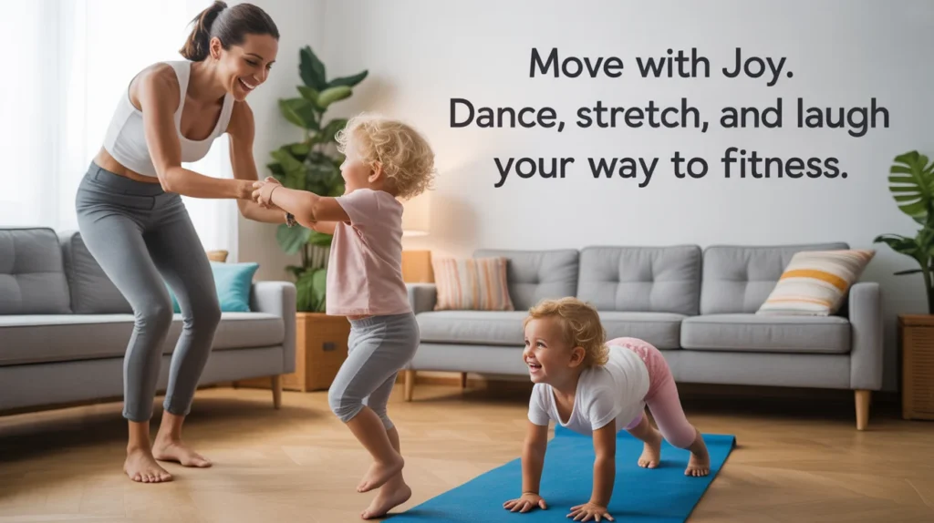 Move with joy. Dance, stretch, and laugh your way to fitness.
