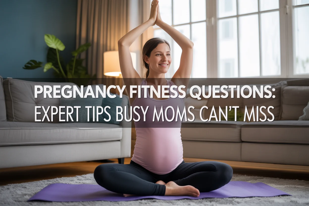 Pregnancy Fitness Questions Expert Tips Busy Moms Can’t Miss