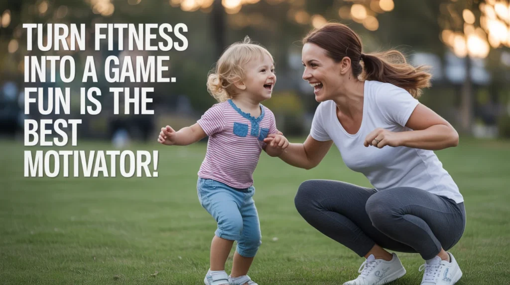 Turn fitness into a game. Fun is the best motivator!