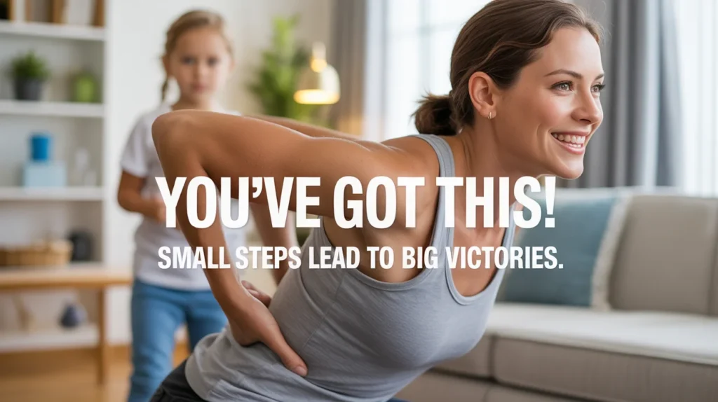 You've got this! Small steps lead to big victories.