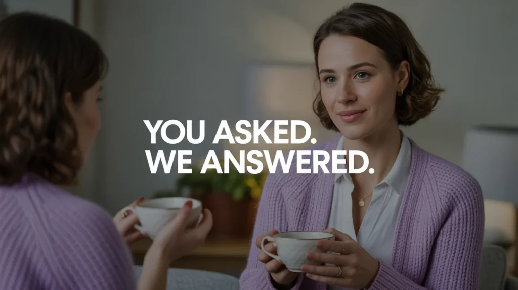 You Asked. We Answered.